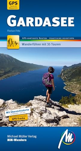 Gardasee MM-Wandern Wanderführer Michael Müller Verlag: Wanderführer mit GPS-kartierten Wanderungen
