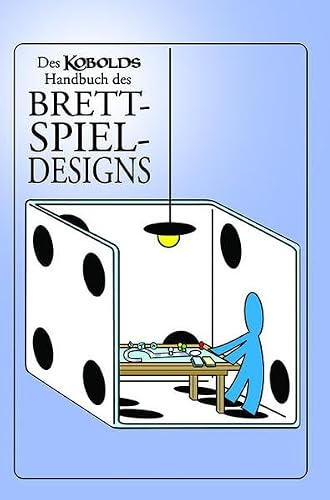 Des Kobolds Handbuch des Brettspiel-Designs (Kobold-Handbücher)