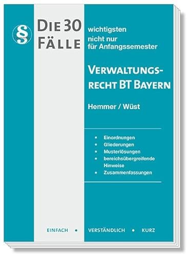 Die 30 wichtigsten Fälle Verwaltungsrecht BT Bayern: Einfach - Verständlich - Kurz