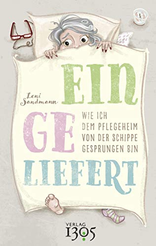 Eingeliefert: Wie ich dem Pflegeheim von der Schippe gesprungen bin