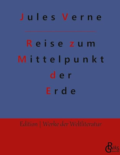 Reise zum Mittelpunkt der Erde (Edition Werke der Weltliteratur - Hardcover)