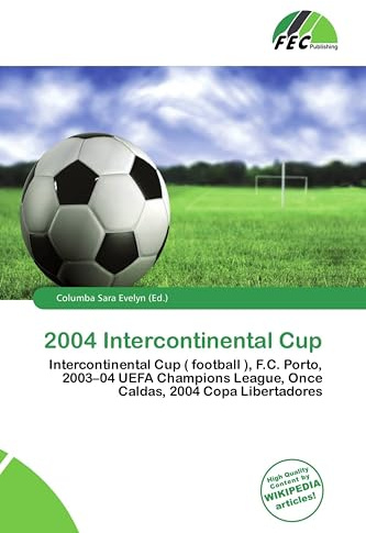 2004 Intercontinental Cup: Intercontinental Cup ( football ), F.C. Porto, 2003-04 UEFA Champions League, Once Caldas, 2004 Copa Libertadores