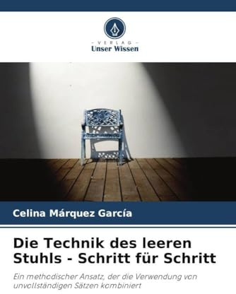 Die Technik des leeren Stuhls - Schritt für Schritt: Ein methodischer Ansatz, der die Verwendung von unvollständigen Sätzen kombiniert