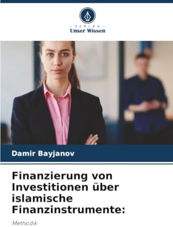 Finanzierung von Investitionen über islamische Finanzinstrumente:: Methodik