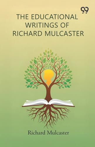 The Educational Writings Of Richard Mulcaster