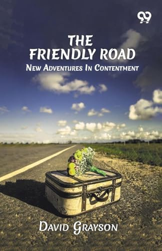 The Friendly Road: New Adventures In Contentment