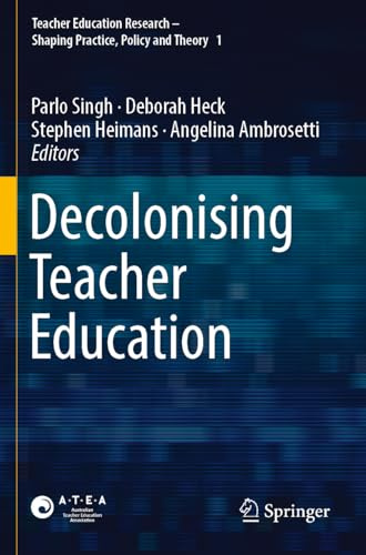 Decolonising Teacher Education (Teacher Education Research – Shaping Practice, Policy and Theory, Band 1)