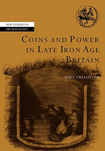 Coins and Power in Late Iron Age Britain (New Studies in Archaeology)