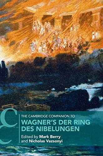 The Cambridge Companion to Wagner's Der Ring Des Nibelungen (Cambridge Companions to Music)