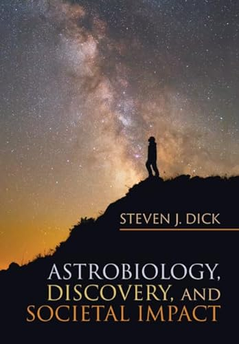 Astrobiology, Discovery, and Societal Impact (Cambridge Astrobiology, 9)