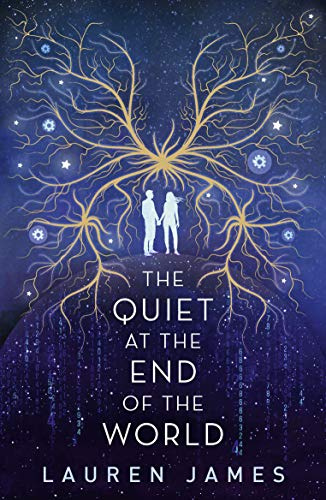 The Quiet at the End of the World: A post-apocalyptic sci-fi thriller about the last two teenagers on Earth - perfect for fans of speculative fiction and dystopian romance (Walker Books)