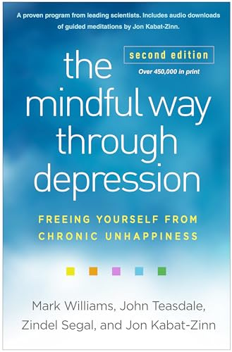 The Mindful Way through Depression, Second Edition: Freeing Yourself from Chronic Unhappiness