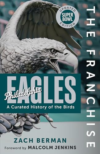 The Franchise: Philadelphia Eagles: A Curated History of the Birds