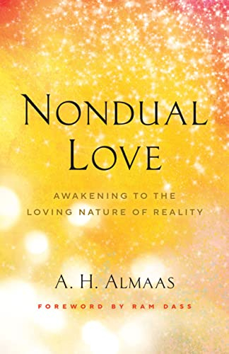 Nondual Love: Awakening to the Loving Nature of Reality (The Journey of Spiritual Love Series)
