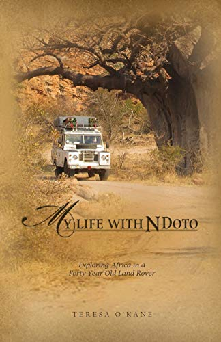 My Life with Ndoto: Exploring Africa in a Forty-Year-Old Land Rover (Part of the Africa Tales Series)