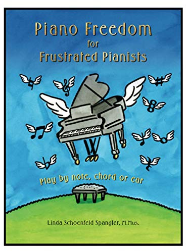 Piano Freedom for Frustrated Pianists: Play by note, chord or ear