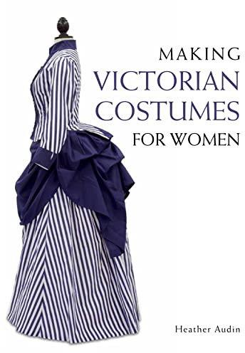 Making Victorian Costumes for Women