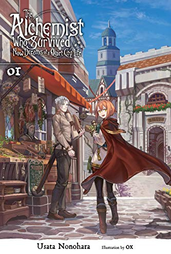 The Alchemist Who Survived Now Dreams of a Quiet City Life, Vol. 1 (light novel) (Volume 1)