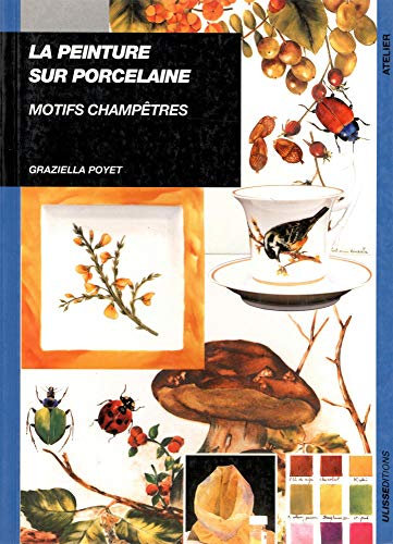 La Peintre sur porcelaine : Motifs champêtres