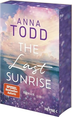 The Last Sunrise: Roman - Inspirierend, atmosphärisch, hochemotional: Anna Todd ist zurück! Mit Farbschnitt in limitierter Erstauflage