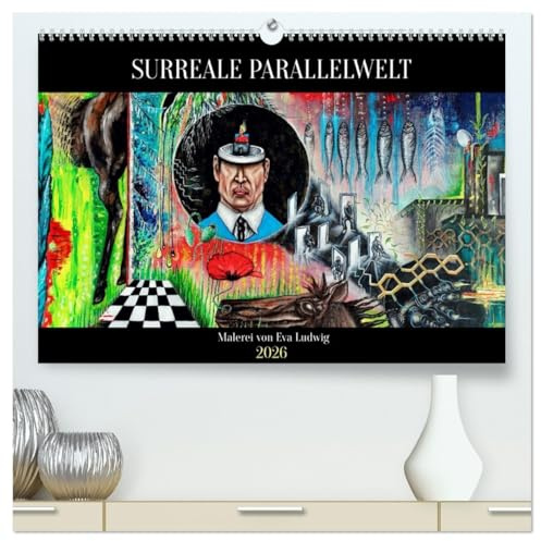 Surreale Parallelwelt (hochwertiger Premium Wandkalender 2026 DIN A2 quer), Kunstdruck in Hochglanz: Expressiv-surreale Malerei der Künstlerin Eva Ludwig (CALVENDO Kunst)