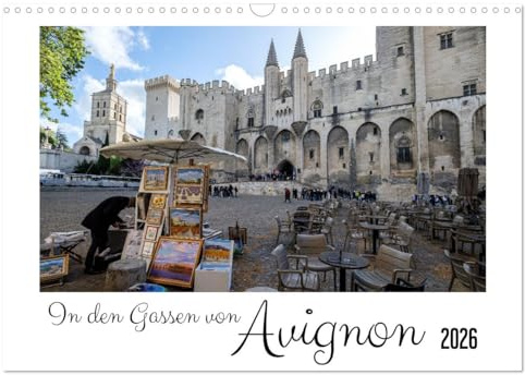 In den Gassen von Avignon (Wandkalender 2026 DIN A3 quer), CALVENDO Monatskalender: Gassen und Plätze der Altstadt von Avignon (CALVENDO Orte)