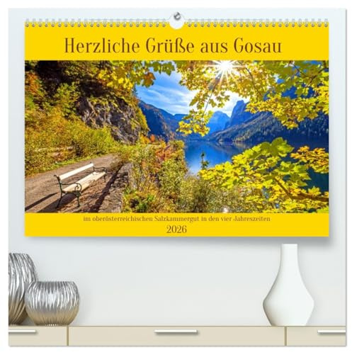 Herzliche Grüße aus Gosau (hochwertiger Premium Wandkalender 2026 DIN A2 quer), Kunstdruck in Hochglanz: Schöne Impressionen aus Gosau im ... in den vier Jahreszeiten (CALVENDO Orte)