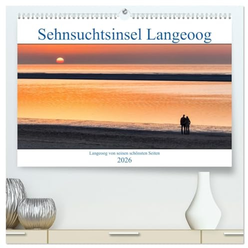 Sehnsuchtinsel Langeoog (hochwertiger Premium Wandkalender 2026 DIN A2 quer), Kunstdruck in Hochglanz: Langeoog, das ist Natur pur mit ewig langen einsamen Stränden (CALVENDO Orte)