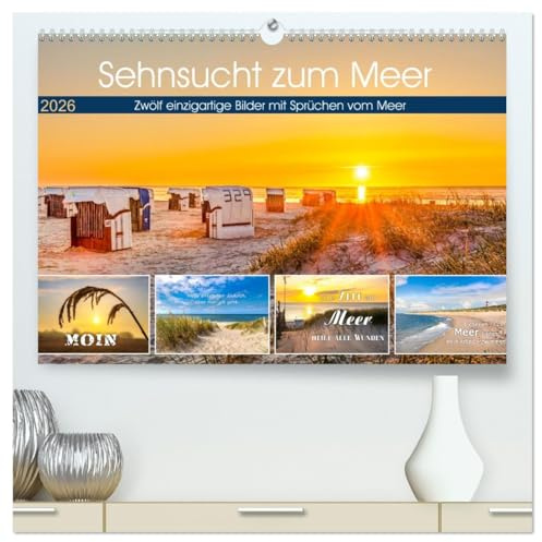 Sehnsucht zum Meer (hochwertiger Premium Wandkalender 2026 DIN A2 quer), Kunstdruck in Hochglanz: Fantastische Bilder von der Nordsee mit Sprüchen vom Meer (CALVENDO Natur)