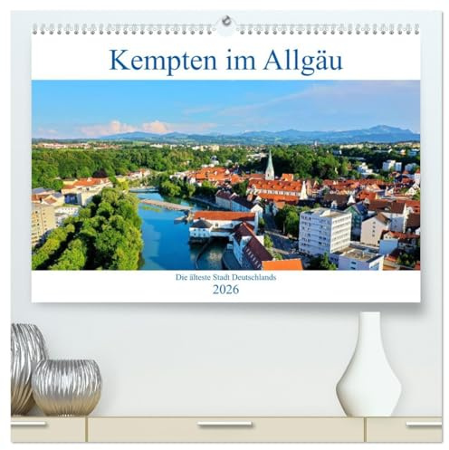 Kempten im Allgäu, die älteste Stadt Deutschlands (hochwertiger Premium Wandkalender 2026 DIN A2 quer), Kunstdruck in Hochglanz: Durch die zentrale ... Ausgangspunkt für Ausflüge. (CALVENDO Orte)