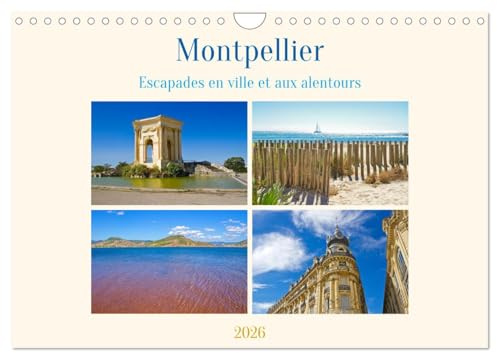 Montpellier - Escapades en ville et aux alentours (Calendrier mural 2026 DIN A4 horizontal), CALVENDO calendrier mensuel: Découvrez Montpellier et sa ... envoûtant de soleil, de culture et de nature