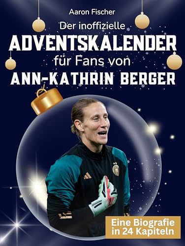 Der inoffizielle Adventskalender für Fans von Ann-Kathrin Berger: 24 Tage mit deinem Star bis Weihnachten. Fanbuch und Biografie in einem. Das ideale Geschenkt für alle Fans.