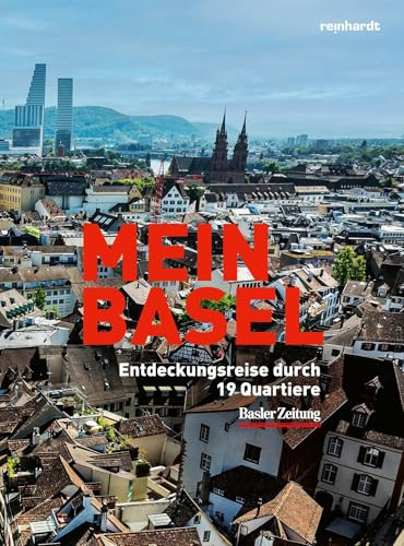 Mein Basel: Entdeckungsreise durch 19 Quartiere