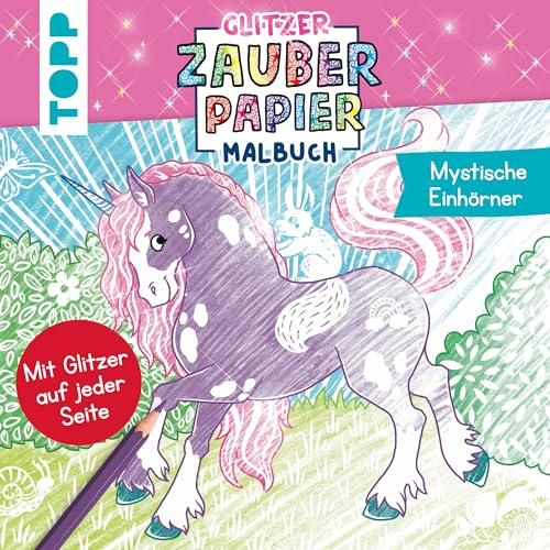 Glitzer Zauberpapier Malbuch Mystische Einhörner: Mit Glitzerseiten (Glitzer Zauberpapier (Malbücher))