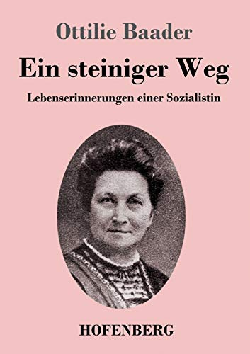 Ein steiniger Weg: Lebenserinnerungen einer Sozialistin