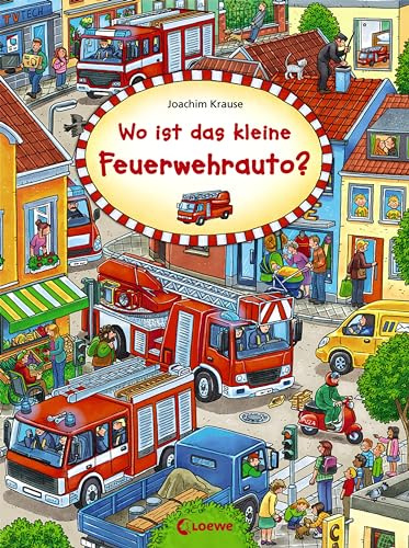 Wo ist das kleine Feuerwehrauto?: Wimmelbuch, Suchbilderbuch für Kinder ab 2 Jahre (Wimmelbilderbücher)
