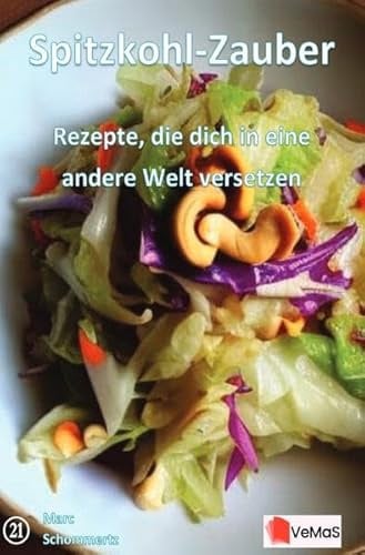 Spitzkohl‑Zauber - Rezepte, die dich in eine andere Welt versetzen: 20 vielseitige Spitzkohlrezepte von Salat bis Gratin