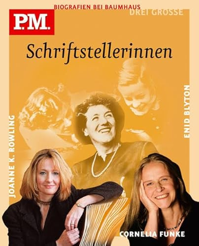 Drei große Schriftstellerinnen. Cornelia Funke/Enid Blyton/Joanne K. Rowling: P.M. Biografie bei Baumhaus - Die großen 3