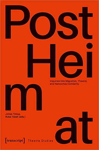 »PostHeimat« – Inquiries into Migration, Theatre, and Networked Solidarity (Theater)