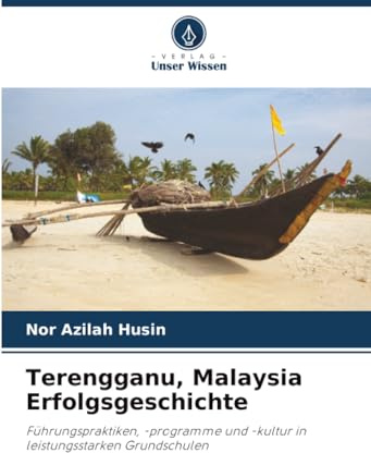 Terengganu, Malaysia Erfolgsgeschichte: Führungspraktiken, -programme und -kultur in leistungsstarken Grundschulen