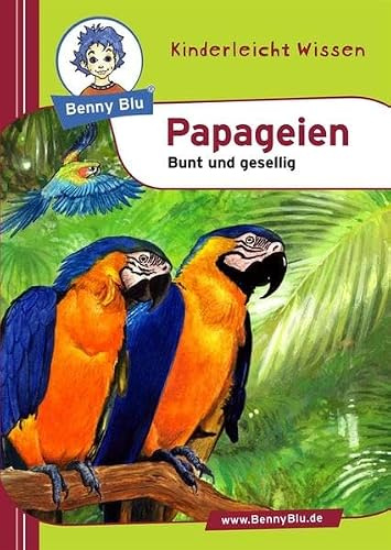 Benny Blu - Papageien: Bunt und gesellig (Benny Blu Buch)