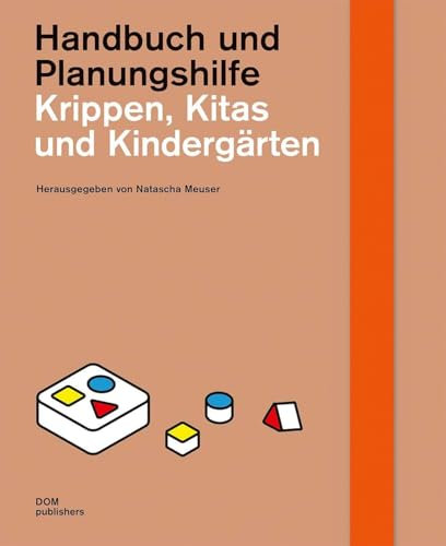 Krippen, Kitas und Kindergärten. Handbuch und Planungshilfe (Handbuch und Planungshilfe/Construction and Design Manual)