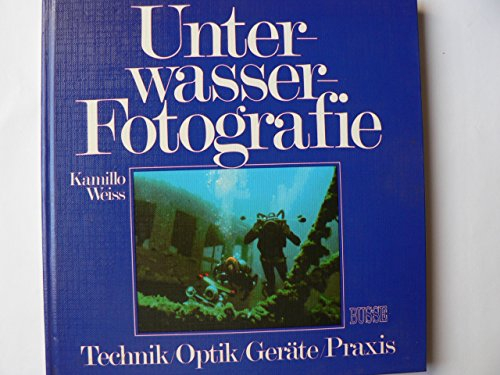 Unterwasser- Fotografie. Technik, Optik, Geräte, Praxis
