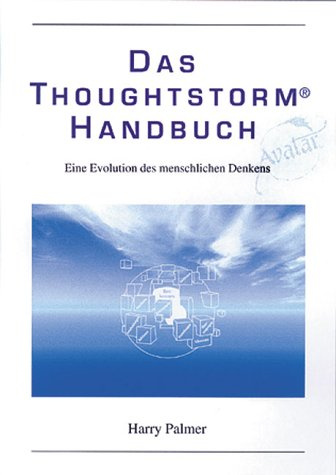 Das Thoughtstorm (R) Handbuch: Eine Evolution des menschlichen Denkens