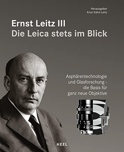 Ernst Leitz III - Die Leica stets im Blick: Asphärentechnologie und Glasforschung – die Basis für ganz neue Objektive