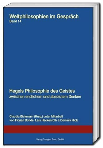 Hegels Philosophie des Geistes zwischen endlichem und absolutem Denken (Weltphilosophien im Gespräch)