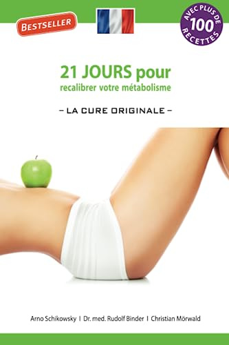 21 jours pour recalibrer votre métabolisme: -La Cure Originale- (21-Tage Stoffwechselkur – Das Original (Buchreihe))