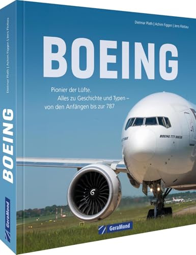 Boeing: Pionier der Lüfte. Alles zu Geschichte und Typen – von den Anfängen bis zur 787
