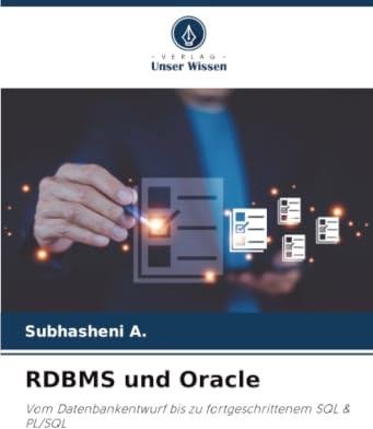 RDBMS und Oracle: Vom Datenbankentwurf bis zu fortgeschrittenem SQL & PL/SQL