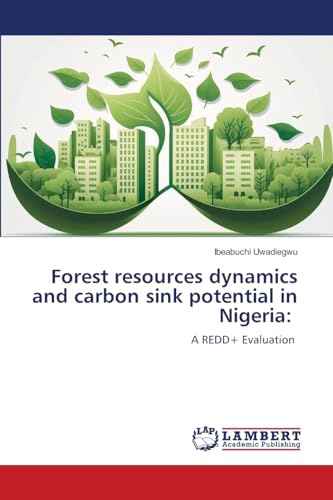 Forest resources dynamics and carbon sink potential in Nigeria:: A REDD+ Evaluation